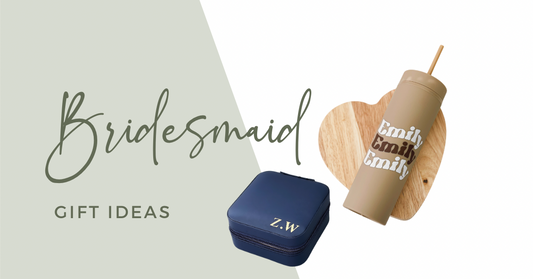 Thoughtful Bridesmaid Gift Ideas to Show Your Appreciation