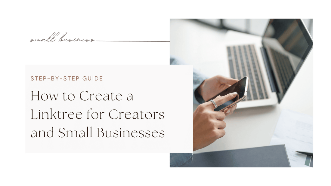 How to Create a Linktree for Creators and Small Businesses (Step-by-Step Guide)