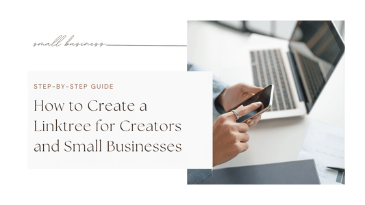 How to Create a Linktree for Creators and Small Businesses (Step-by-Step Guide)