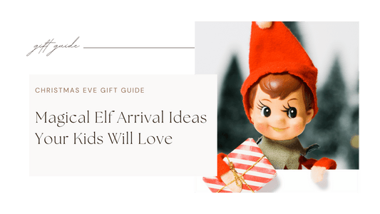 ✨ Magical Elf Arrival Ideas Your Kids Will Love