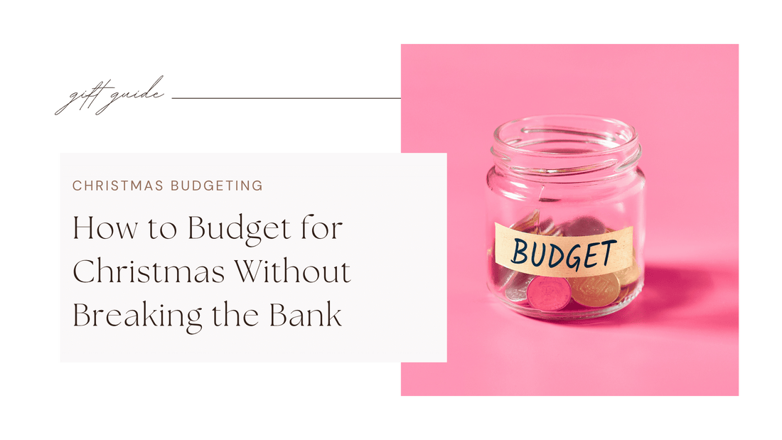 How to Budget for Christmas Without Breaking the Bank