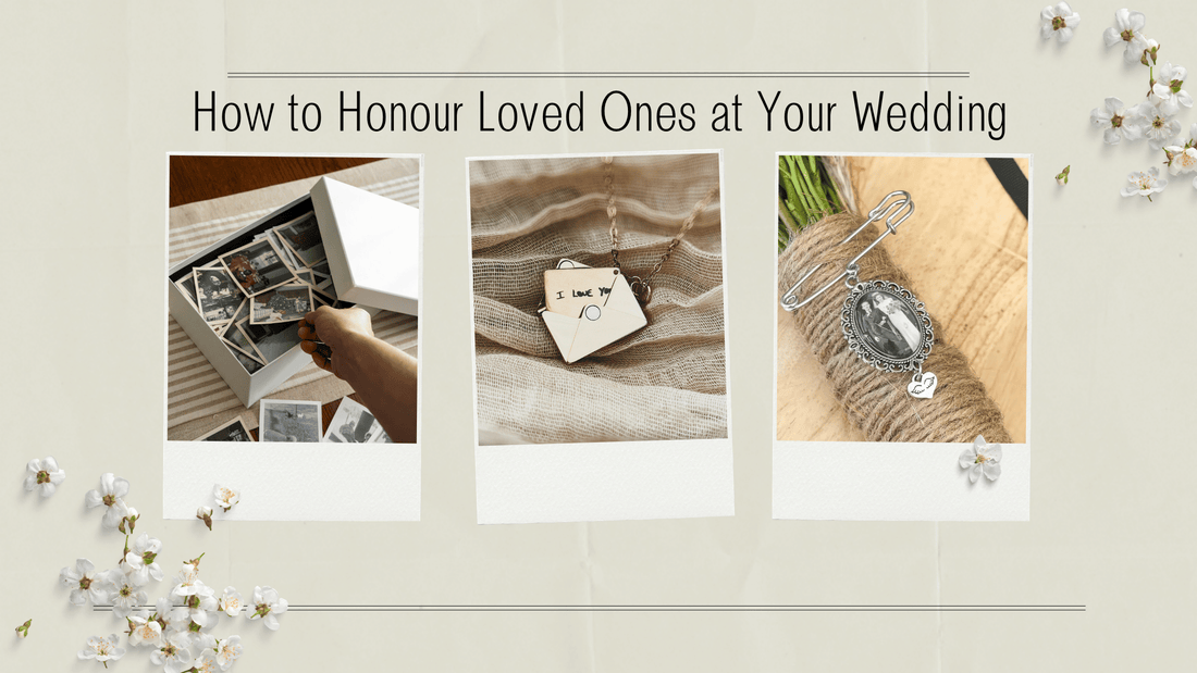 Ways to Honour Loved Ones at Your Wedding – Meaningful Memorial Ideas