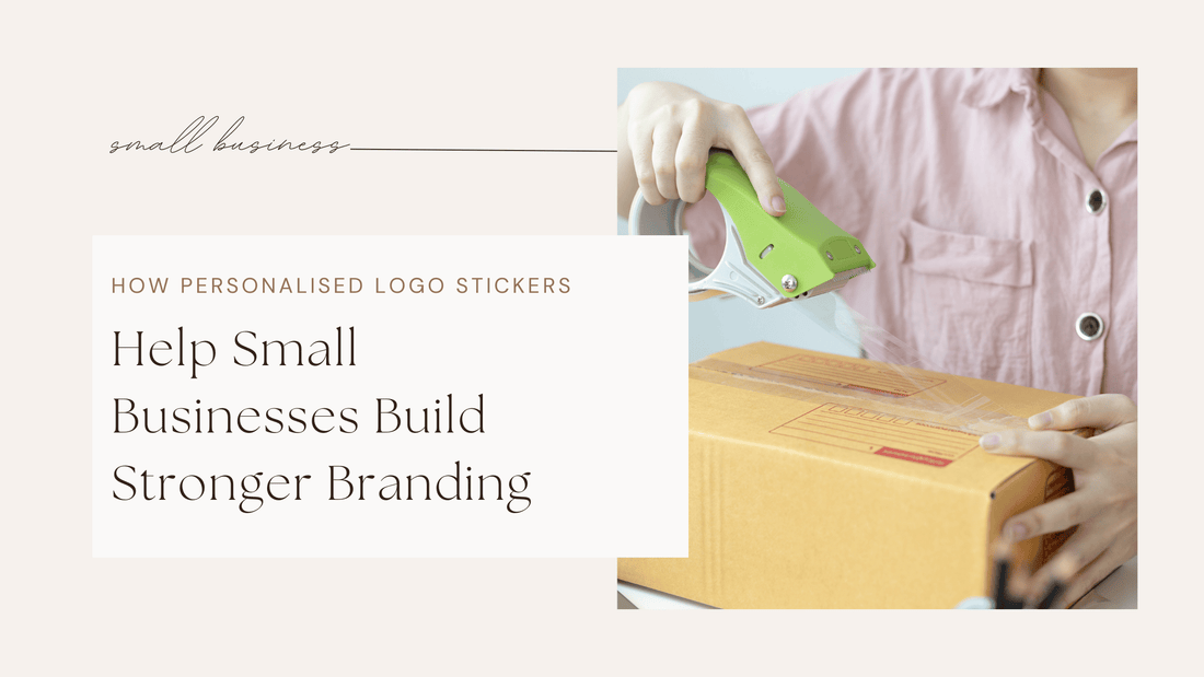 How Custom Personalised Logo Stickers Help Small Businesses Build Stronger Branding