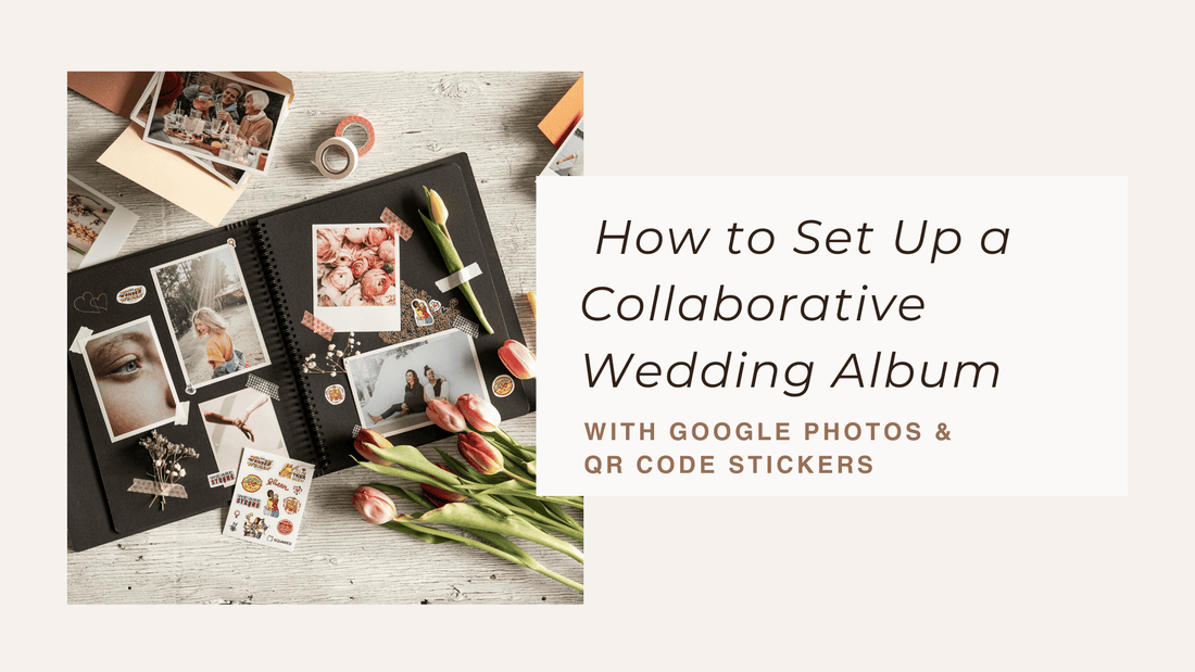 How to Set Up a Collaborative Wedding Album with Google Photos & QR Code Stickers