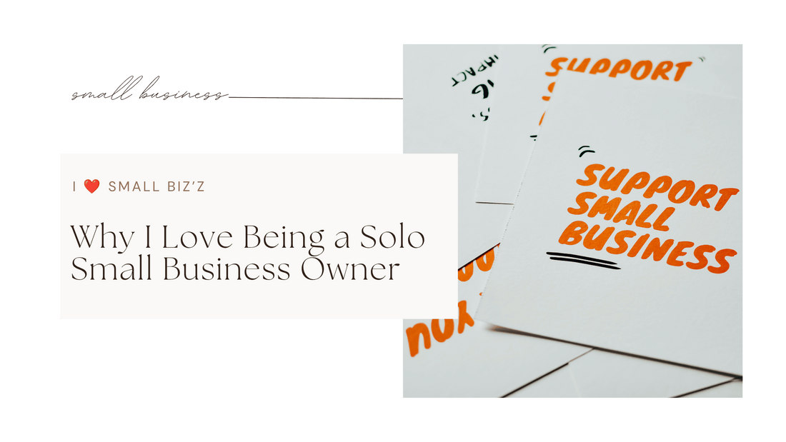 Why I Love Being a Solo Small Business Owner