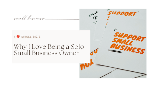 Why I Love Being a Solo Small Business Owner